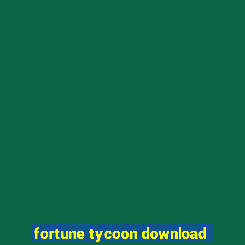 fortune tycoon download